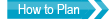 How to Plan